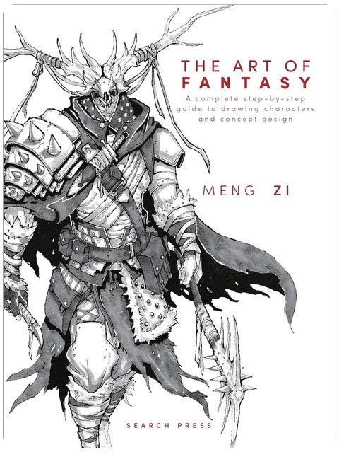 The Art of Fantasy: A complete step-by-step guide to drawing characters and concept design