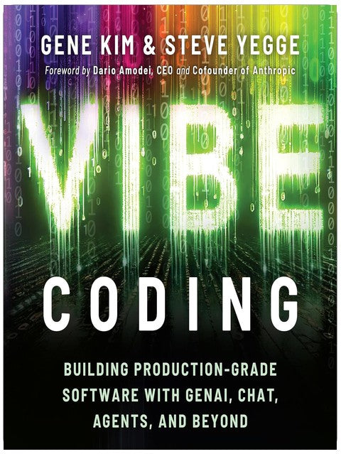 Vibe Coding: Building Production-Grade Software with GenAI, Chat, Agents, and Beyond