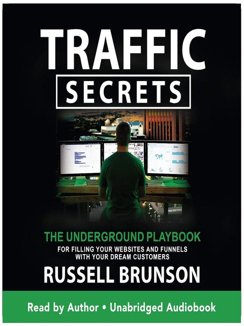 Traffic Secrets: The Underground Playbook for Filling Your Websites and Funnels with Your Dream Customers