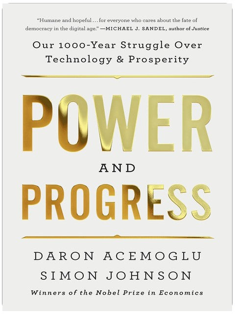 Power and Progress: Our Thousand-Year Struggle Over Technology and Prosperity
