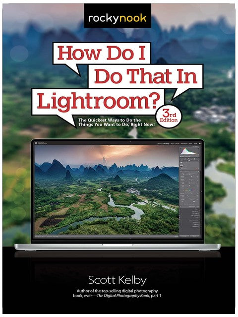 How Do I Do That In Lightroom?: The Quickest Ways to Do the Things You Want to Do, Right Now! (3rd Edition)