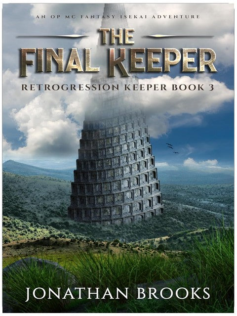 The Final Keeper: An OP MC Fantasy Isekai Adventure (Retrogression Keeper Book 3)