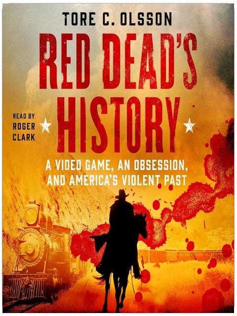 Red Dead's History: A Video Game, an Obsession, and America's Violent Past
