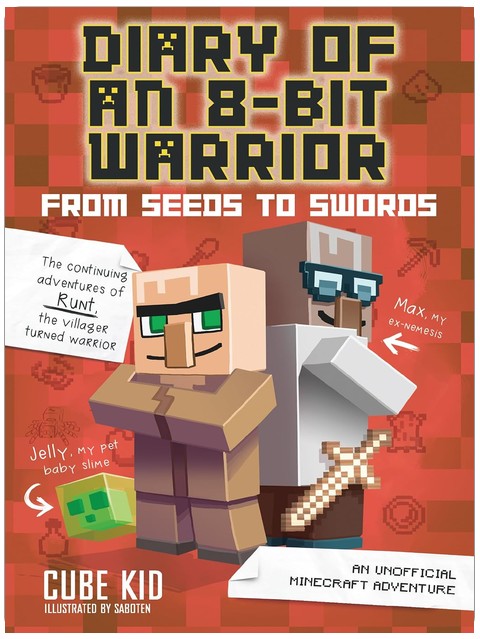 Diary of an 8-Bit Warrior: From Seeds to Swords: An Unofficial Minecraft Adventure (Volume 2)