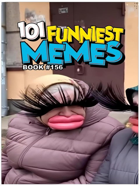 101 FUNNIEST MEMES : BOOK 156