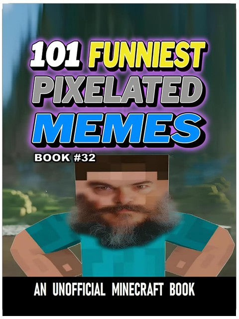 101 FUNNIEST PIXELATED MEMES : BOOK 32