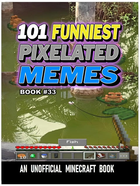 101 FUNNIEST PIXELATED MEMES : BOOK 33