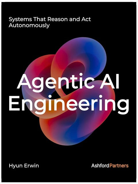 Agentic AI Engineering: Systems That Reason and Act Autonomously – Designing, Building, and Prompting LLM-Based Agents for Real-World Deployment
