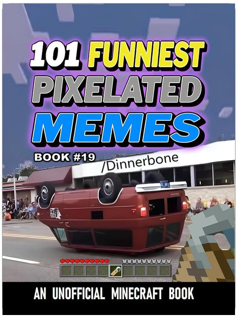 101 FUNNIEST PIXELATED MEMES : BOOK 19