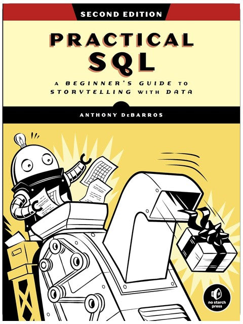 Practical SQL, 2nd Edition: A Beginner's Guide to Storytelling with Data