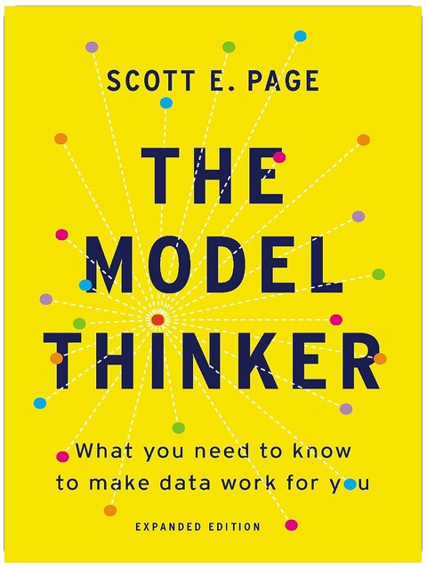 The Model Thinker: What You Need to Know to Make Data Work for You