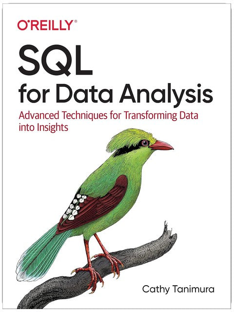 SQL for Data Analysis: Advanced Techniques for Transforming Data into Insights