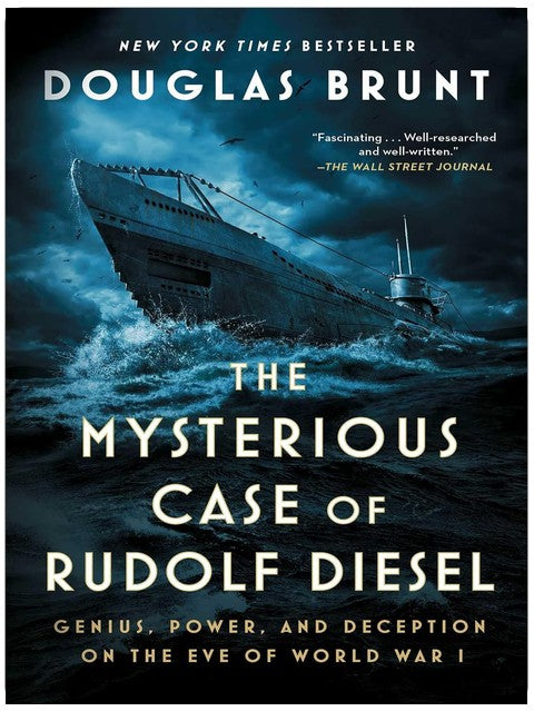 The Mysterious Case of Rudolf Diesel: Genius, Power, and Deception on the Eve of World War I