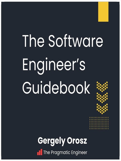 The Software Engineer's Guidebook: Navigating Senior, Tech Lead, and Staff Engineer Positions at Tech Companies and Startups