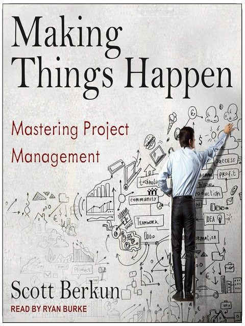 Making Things Happen: Mastering Project Management
