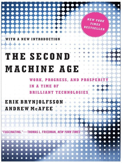 The Second Machine Age: Work, Progress, and Prosperity in a Time of Brilliant Technologies