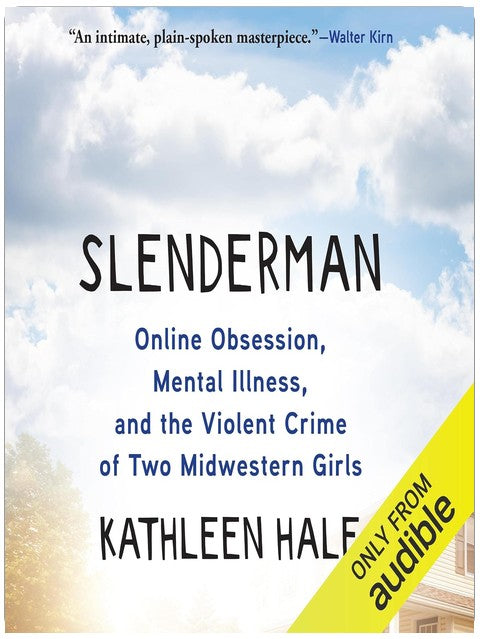 Slenderman: Online Obsession, Mental Illness, and the Violent Crime of Two Midwestern Girls