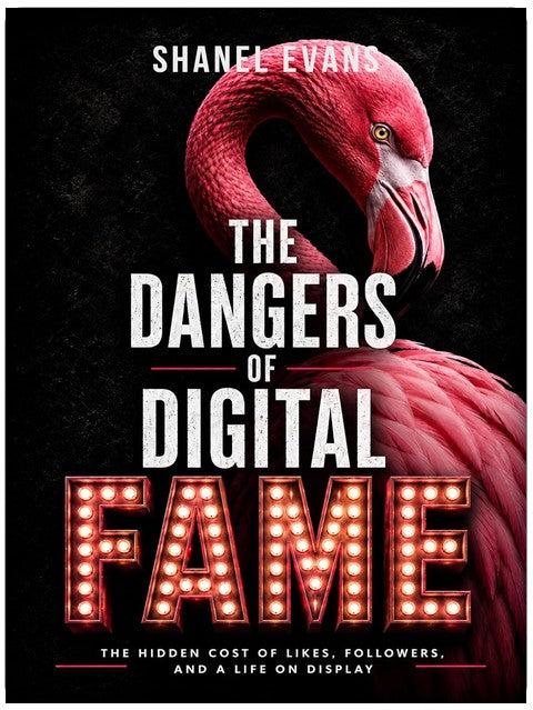 The Dangers of Digital Fame: The Hidden Cost of Likes, Followers, and a Life on Display
