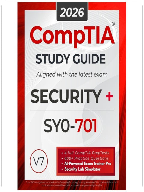CompTIA Security+ SY0-701 Study Guide: The All in One Manual to Prepare for the Certification Exam – Includes Lab Simulators, 4 Full-Length Practice Tests, and the AI Trainer Pro
