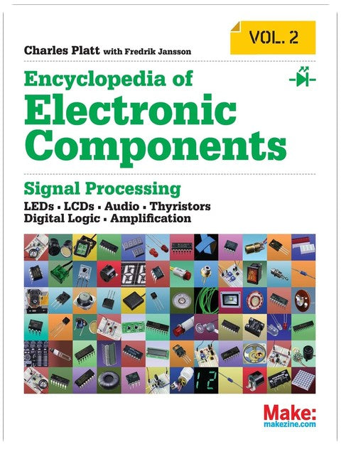 Encyclopedia of Electronic Components Volume 2: LEDs, LCDs, Audio, Thyristors, Digital Logic, and Amplification