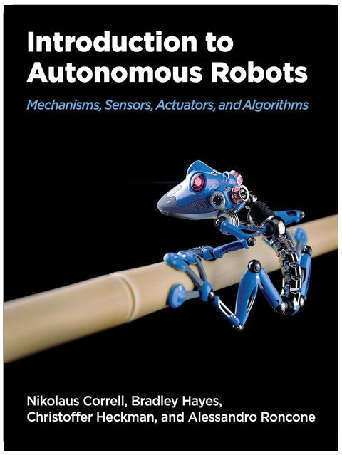 Introduction to Autonomous Robots: Mechanisms, Sensors, Actuators, and Algorithms