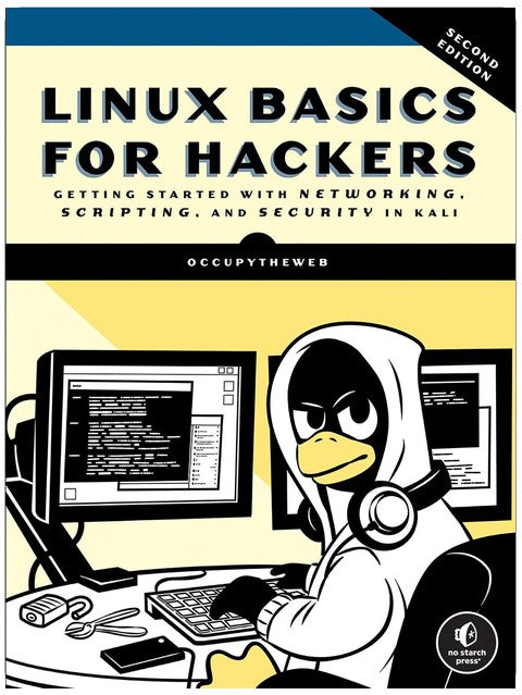 Linux Basics for Hackers, 2nd Edition: Getting Started with Networking, Scripting, and Security in Kali