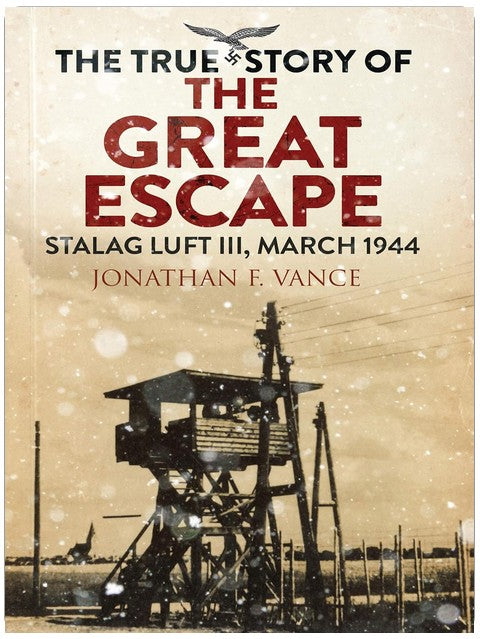The True Story of the Great Escape: Stalag Luft III, March 1944