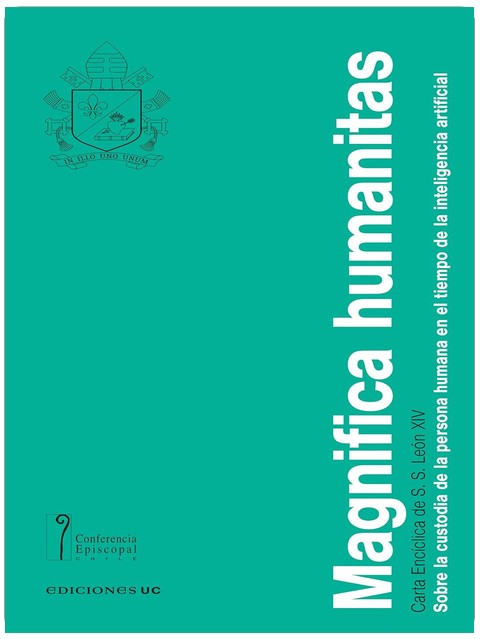 Magnifica humanitas: Sobre la custodia de la persona humana en el tiempo de la inteligencia artificial (Spanish Edition)