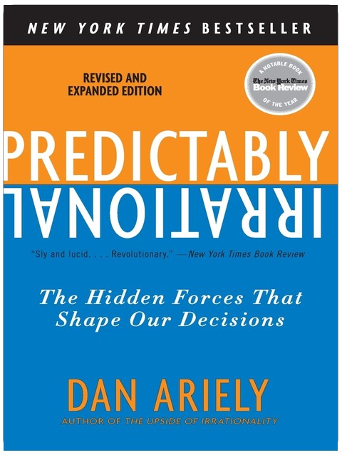 Predictably Irrational, Revised and Expanded Edition: The Hidden Forces That Shape Our Decisions