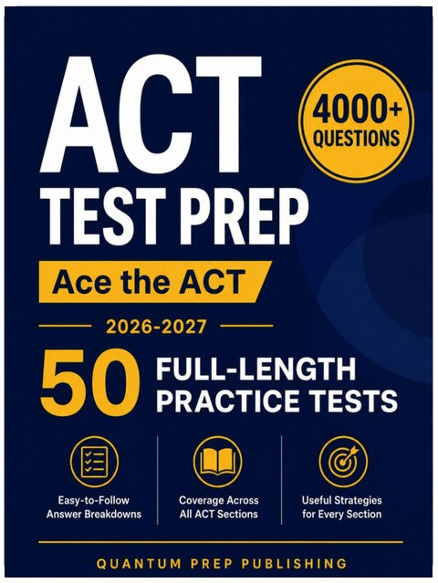 ACT Test Prep: The Complete and Fully Updated Prep Book to Ace the ACT with Full-Length Practice Tests, Exam-Ready Practice Questions & Easy-to-Follow Explanations