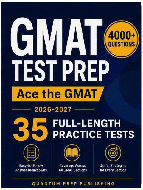 GMAT Test Prep: The Complete and Up-to-Date Prep Book with Full-Length Practice Tests and Easy-to-Follow Explanations to Ace the GMAT Exam