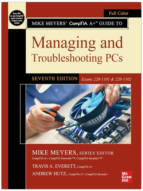 Mike Meyers' CompTIA A+ Guide to Managing and Troubleshooting PCs, Seventh Edition (Exams 220-1101 & 220-1102)