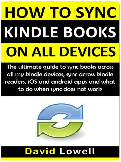How to Sync Kindle Books on all Devices: The ultimate guide to sync books across all my kindle device. Sync across kindle readers, iOS and android apps and what to do when sync does not work
