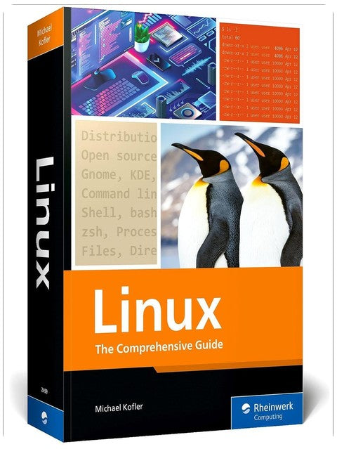 Linux: The Comprehensive Guide to Mastering Linux—From Installation to Security, Virtualization, and System Administration Across All Major Distributions (Rheinwerk Computing)