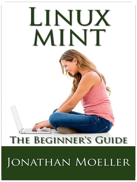 The Linux Mint Beginner's Guide - Second Edition