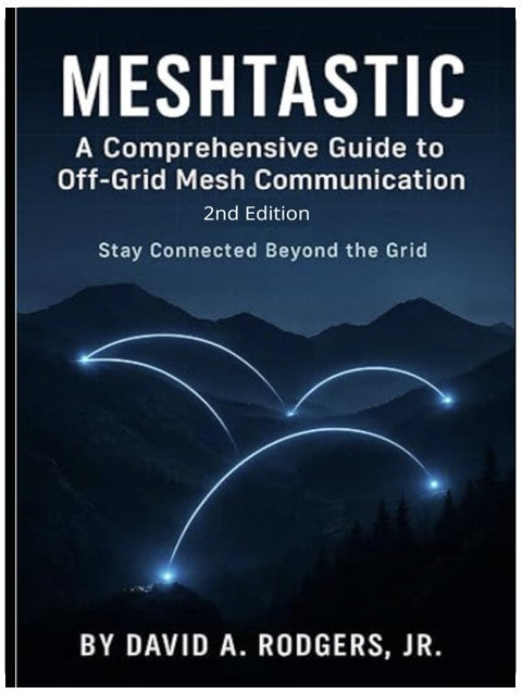 Meshtastic: A Comprehensive Guide to Off-Grid Mesh Communication: Second Edition (Off-Grid Radio Series)