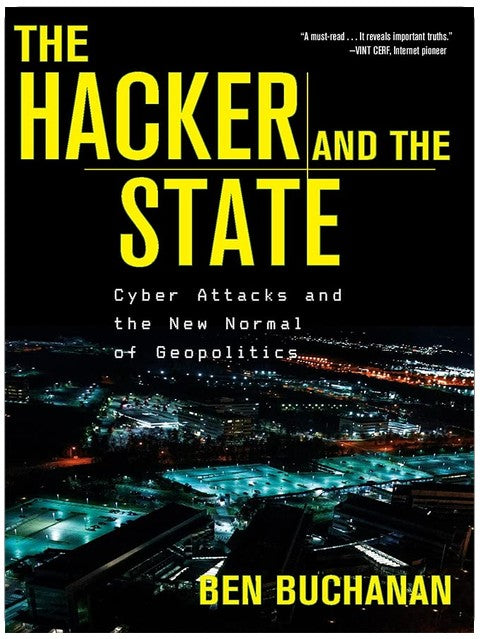 The Hacker and the State: Cyber Attacks and the New Normal of Geopolitics