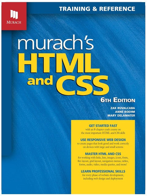 Murach's HTML and CSS (6th Edition): Professional Web Development Book for Modern Responsive Design - Comprehensive HTML and CSS Book with Hands-on Projects & Real Examples for Web Design