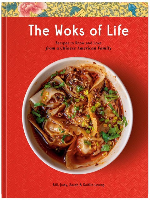 The Woks of Life: Recipes to Know and Love from a Chinese American Family: A Cookbook