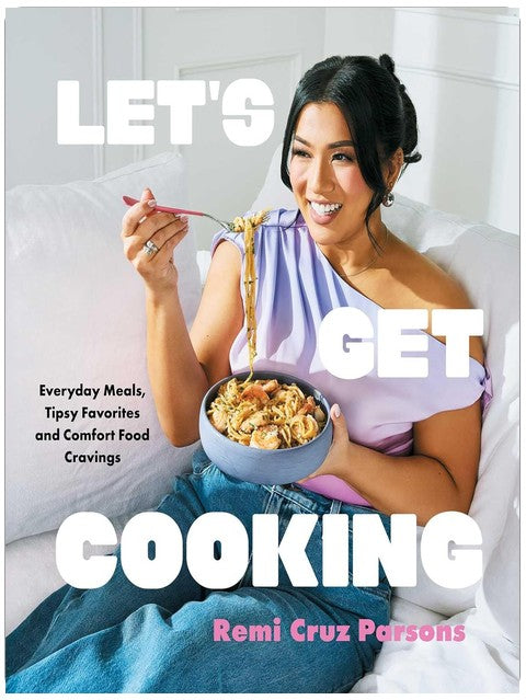 Let's Get Cooking: Everyday Meals, Tipsy Favorites and Comfort Food Cravings (A Cookbook)