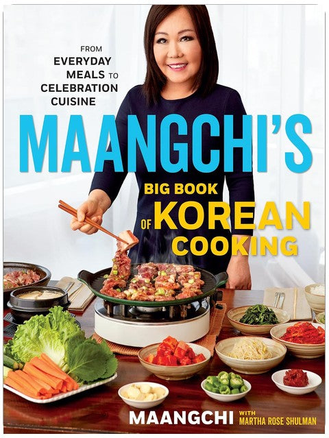 Maangchi's Big Book Of Korean Cooking: From Everyday Meals to Celebration Cuisine ― A Korean Cookbook of Temple Food and Street Recipes