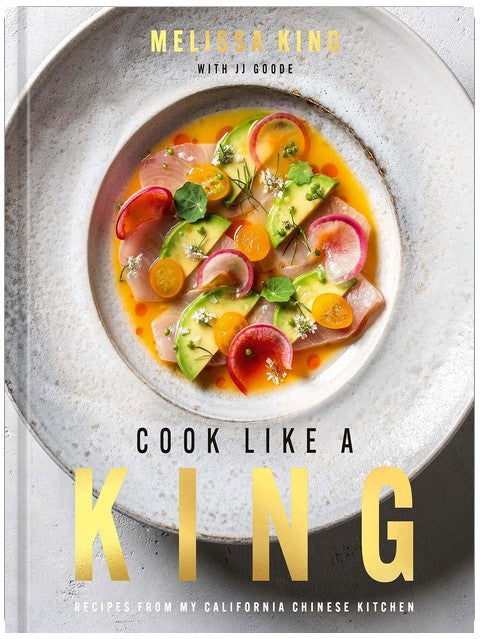 Cook Like a King: Recipes from My California Chinese Kitchen