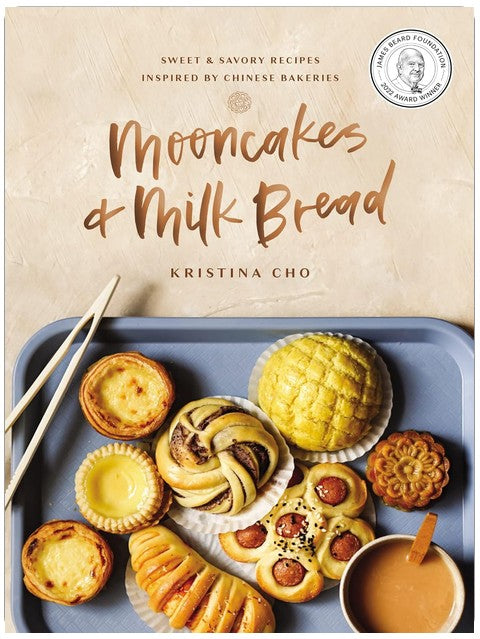 Mooncakes and Milk Bread: Sweet and Savory Recipes Inspired by Chinese Bakeries (A James Beard Award-Winning Cookbook. The Perfect Gift for Bakers, Baking Fans, and Foodies)