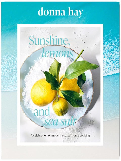 Sunshine, Lemons and Sea Salt: A Celebration of Modern Coastal Home Cooking