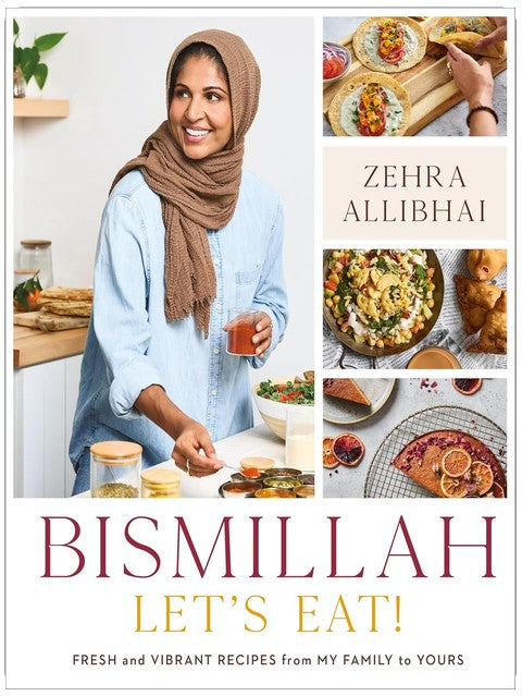 Bismillah, Let's Eat!: Fresh and Vibrant Recipes from my Family to Yours