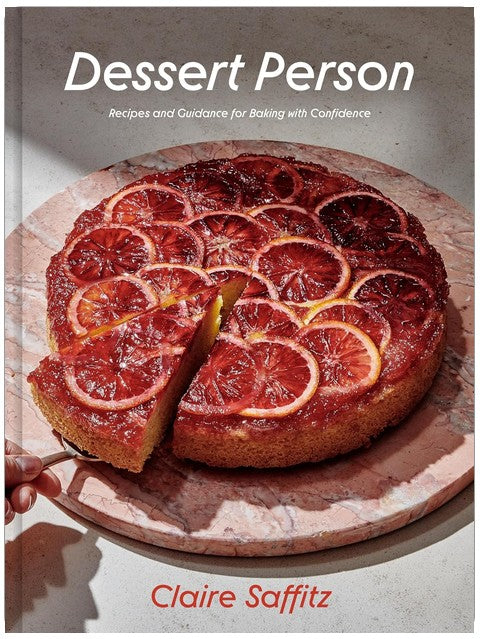 Dessert Person: Recipes and Guidance for Baking with Confidence: A Baking Book