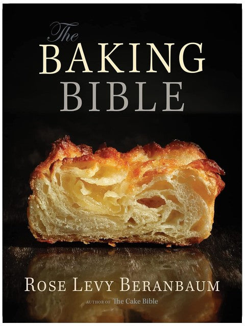 The Baking Bible: An IACP Award-Winning Cookbook of Foolproof Cake, Pie, and Pastry Recipes