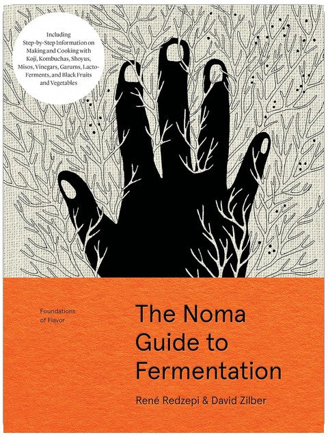 The Noma Guide to Fermentation: Including koji, kombuchas, shoyus, misos, vinegars, garums, lacto-ferments, and black fruits and vegetables (Foundations of Flavor)