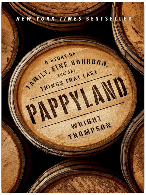 Pappyland: A Story of Family, Fine Bourbon, and the Things That Last