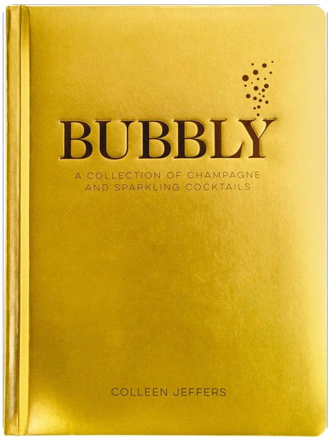 Bubbly: A Collection of Champagne and Sparkling Cocktails